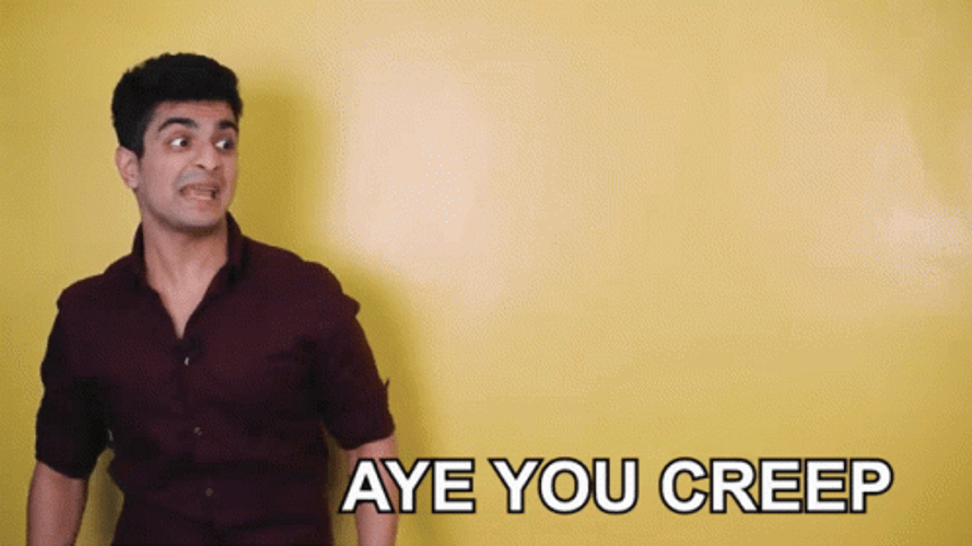Are You Creep  GIF