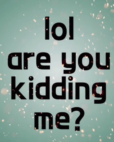 Are You Kidding Me Lol Digital Text Art GIF