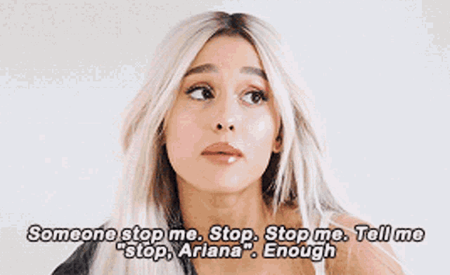 Ariana Grande Someone Stop Me GIF