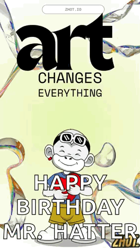 Art Changes Everything Happy Birthday Mr. Hatter GIF