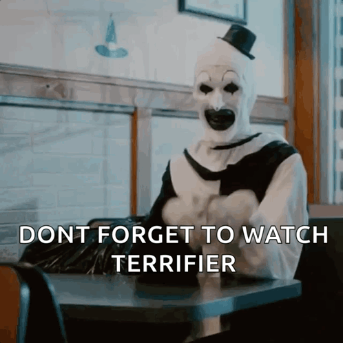 Art The Clown Don't Forget To Watch Terrfier GIF