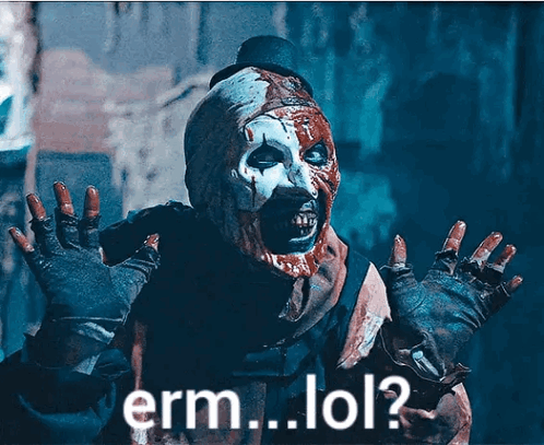 Art The Clown Erm Lol GIF