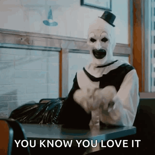 Art The Clown You Know You Love It GIF