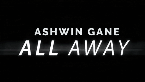 Ashwin Gane All Away on Black Background
