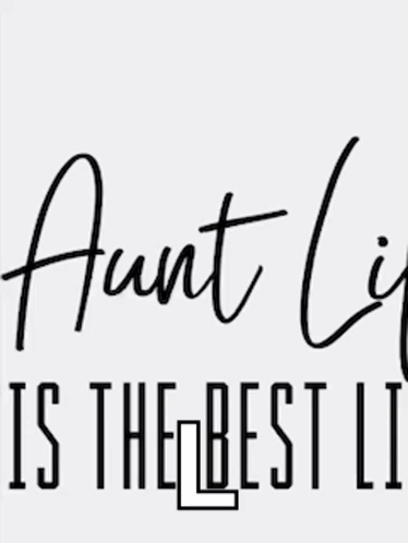 Aunt Life Is The Best Life Written In Black And White On A White Background . GIF
