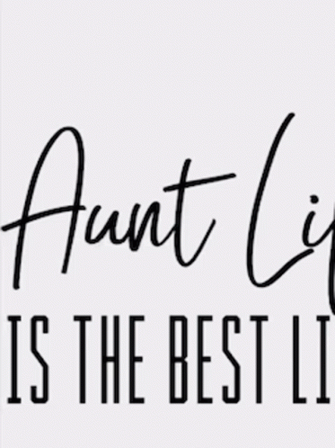 Aunt Life Is The Best Life