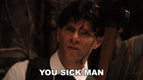 Axe Head You Sick Man GIF