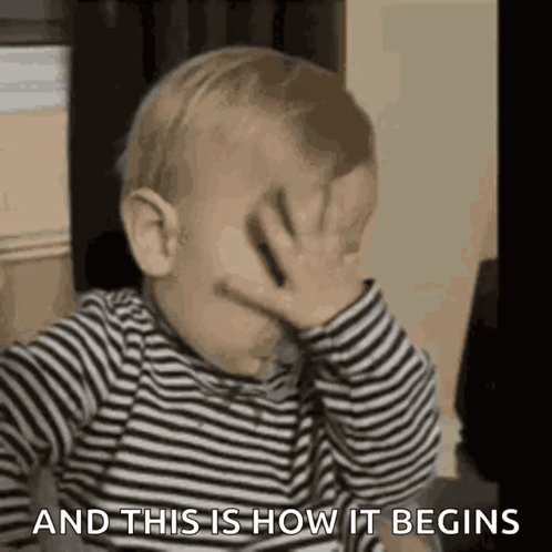 Baby Covering Face Saying And This Is How It Begins GIF