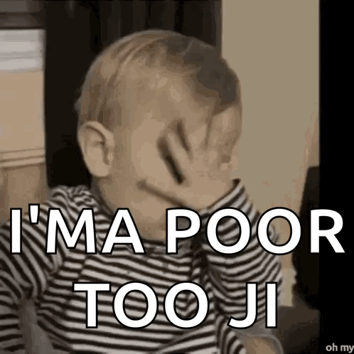 Baby Covering Face Saying Im A Poor Too Ji GIF