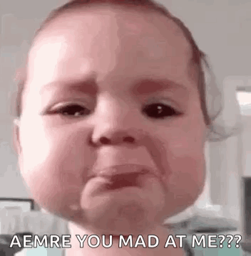 Baby Crying Saying Are You Mad at Me