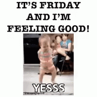 Baby Dancing It's Friday And I'm Feeling Good Yesss GIF