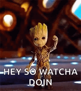 Baby Groot Hey So Watcha Doin Wyd GIF