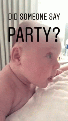 Baby Laying on Bed Saying Did Someone Say Party