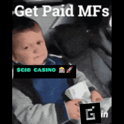 Baby Saying Get Paid Mfs $ Gib Casino