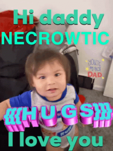 Baby Saying Hi Daddy Necrowtic