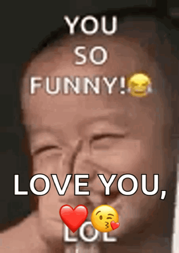 Baby Saying You So Funny Love You