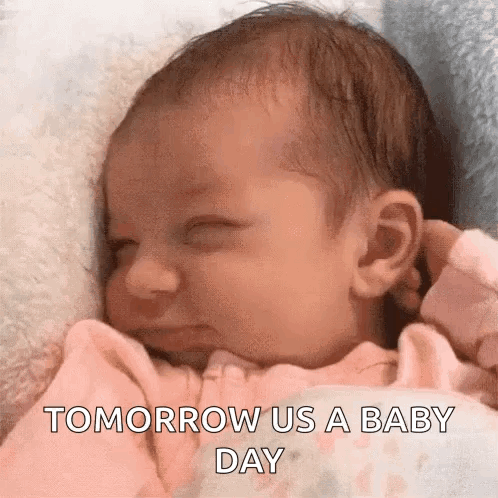 Baby Sleeping Tomorrow Is Baby Day