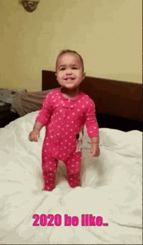 Baby Standing on Bed With 2020 Be Like