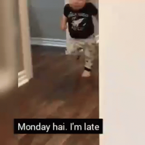 Baby Walking Through Doorway Saying Monday Hai I'm Late
