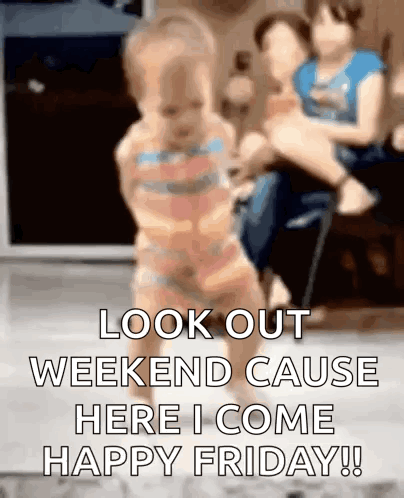 Baby Walking With Look Out Weekend Happy Friday