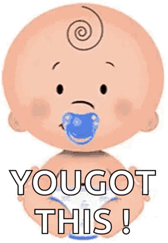 Baby with Pacifier You Got This