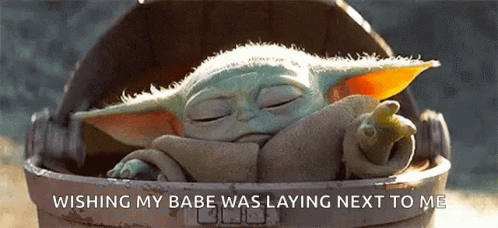 Baby Yoda Laying in Bucket Wishing My Babe Was Laying Next To Me