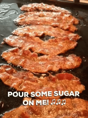 Pour Some Sugar On Me Bacon GIF