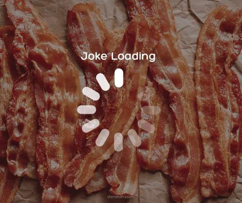 Bacon With Joke Loading What