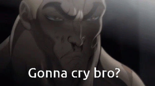 Baki Hanma Gonna Cry Bro GIF