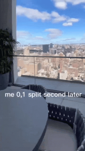 Balcony Saying Me 0.1 Split Second Later