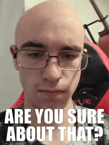 Bald Guy Are You Sure About That GIF