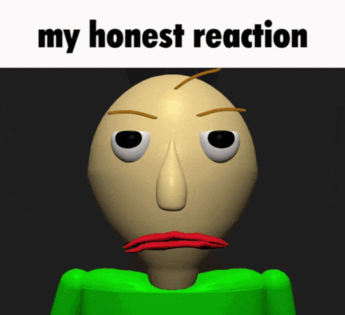 Baldi Basics My Honest Reaction GIF