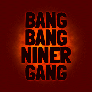 Bang Bang Niner Gang Poster
