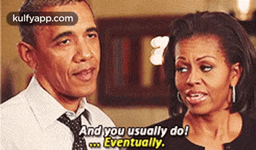 Barack Obama and Michelle Obama Talking Saying And You Usually Do Eventually
