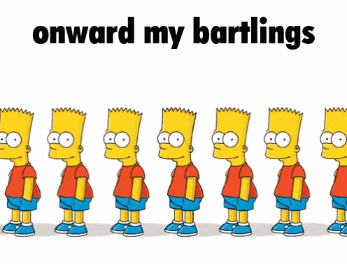 Bart Simpson Is Standing In A Row With The Words Onward My Bartlings GIF