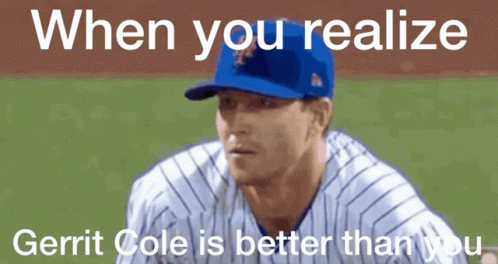 Baseball Player With When You Realize Gerrit Cole Is Better
