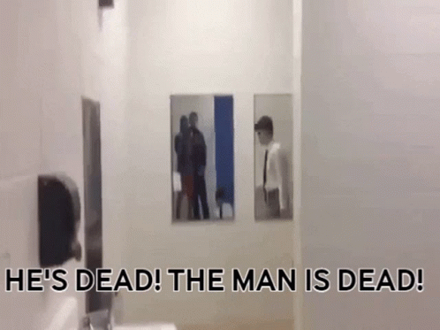 Bathroom Saying He's Dead The Man Is Dead GIF