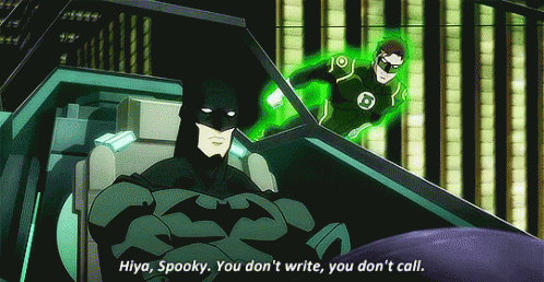 Batman and Green Lantern Saying Hiya Spooky You Don't Write You Don't Call