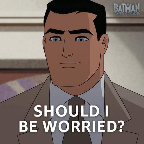 Batman Caped Crusader Man In Suit Asking Should I Be Worried GIF