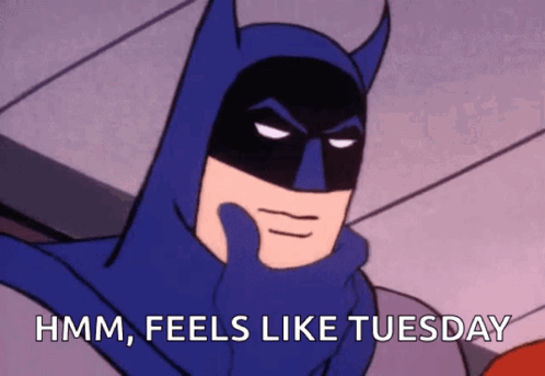 Batman Saying Hmm Feels Like Tuesday
