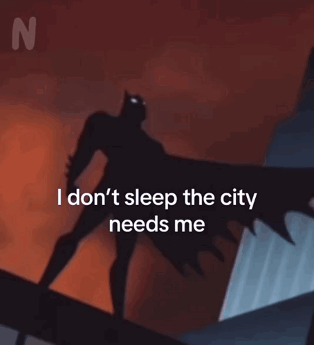 Batman Saying I Don't Sleep The City Needs Me GIF