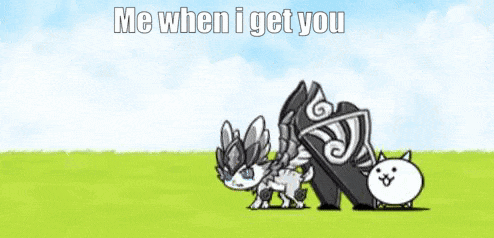 Battle Cats Me When I Get You GIF