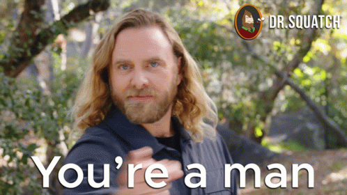 Be A Man Dr. Squatch GIF
