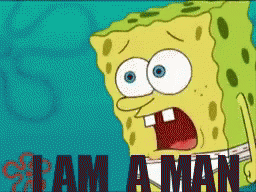 Be A Man Frustrated Spongebob GIF