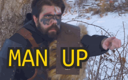 Be A Man Man Up GIF