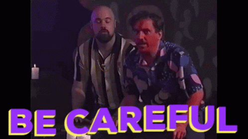 Be Careful Man Warns Friend GIF