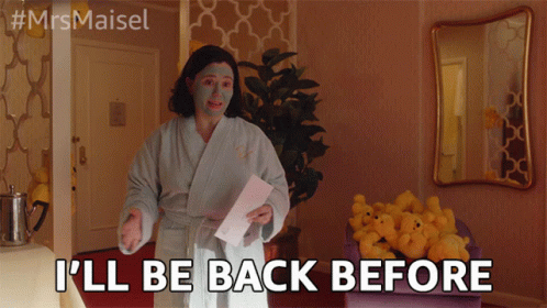 Be Right Back Before You Know It Jiffy GIF