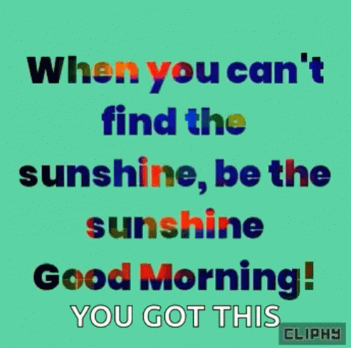 Be Sunshine Good Morning You Got This Cliphy GIF