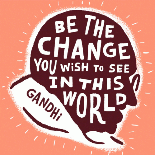 Be The Change In This World GIF