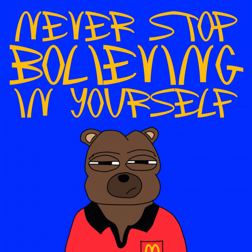 Bear Holding Glass Never Stop Believing in Yourself